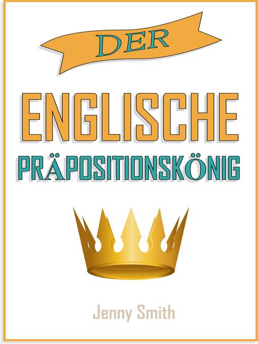 Title details for Der englische Präpositionskönig. by Jenny Smith - Available